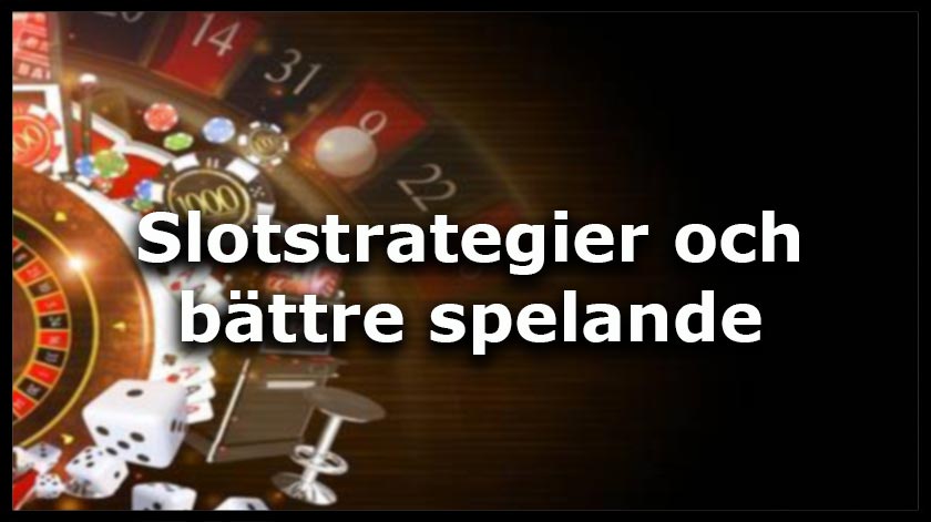 H?r kan du l?sa om bra strategier n?r du spelar p? kasino